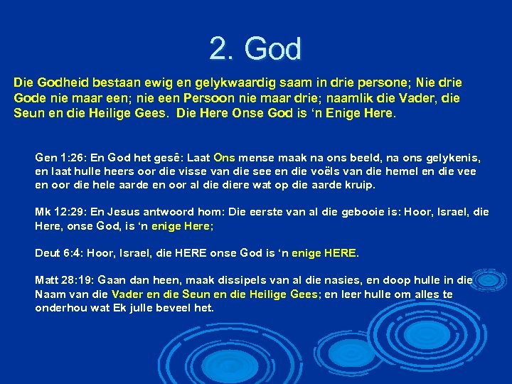 2. God Die Godheid bestaan ewig en gelykwaardig saam in drie persone; Nie drie