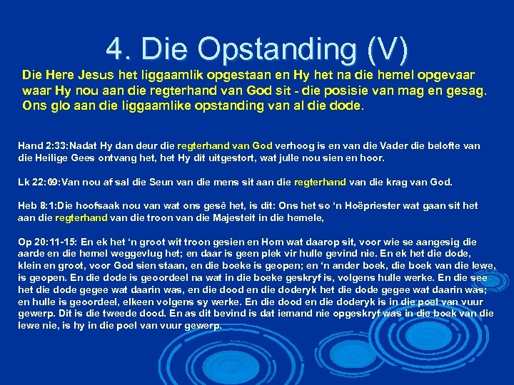 4. Die Opstanding (V) Die Here Jesus het liggaamlik opgestaan en Hy het na