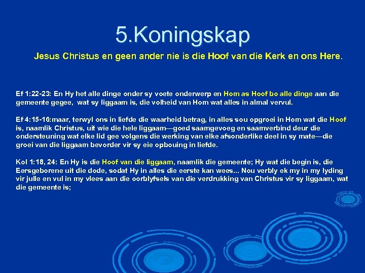 5. Koningskap Jesus Christus en geen ander nie is die Hoof van die Kerk