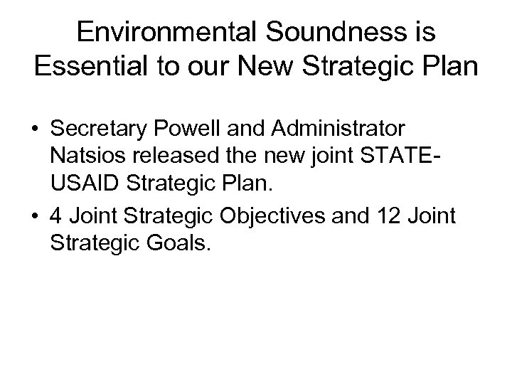 Environmental Soundness is Essential to our New Strategic Plan • Secretary Powell and Administrator