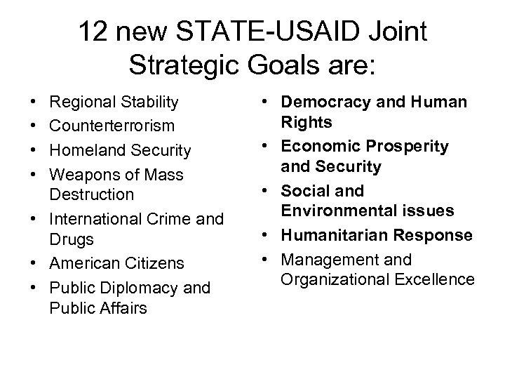 12 new STATE-USAID Joint Strategic Goals are: • • Regional Stability Counterterrorism Homeland Security