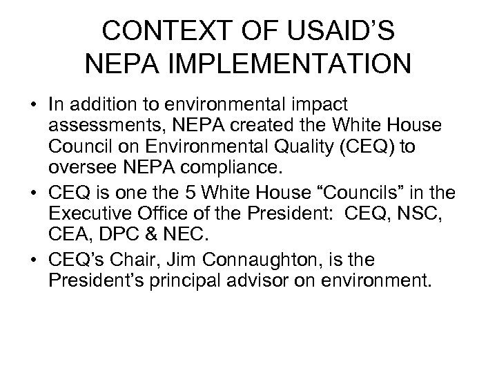 CONTEXT OF USAID’S NEPA IMPLEMENTATION • In addition to environmental impact assessments, NEPA created