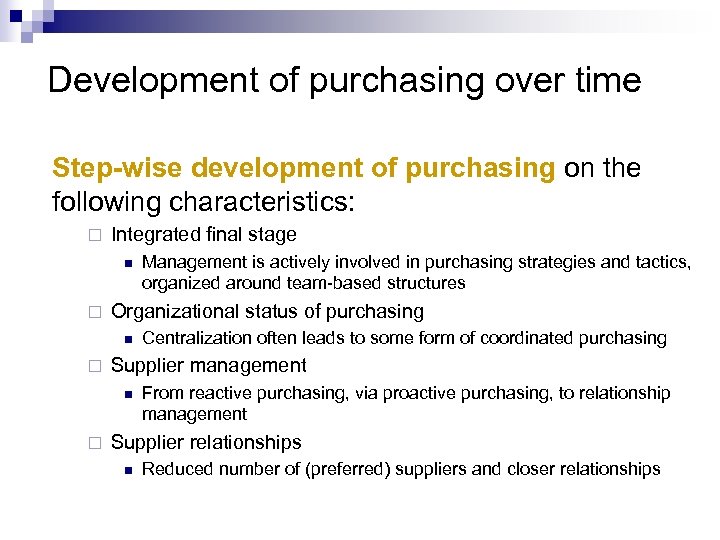 Development of purchasing over time Step-wise development of purchasing on the following characteristics: ¨