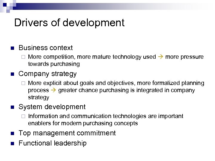 Drivers of development n Business context ¨ n Company strategy ¨ n n More
