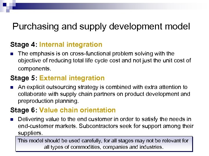 Purchasing and supply development model Stage 4: Internal integration n The emphasis is on