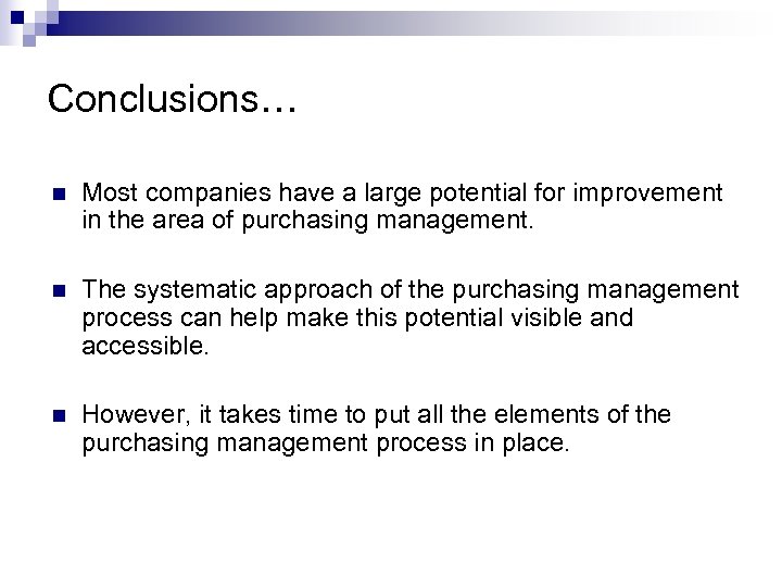 Conclusions… n Most companies have a large potential for improvement in the area of