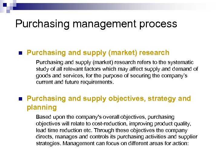 Purchasing management process n Purchasing and supply (market) research refers to the systematic study