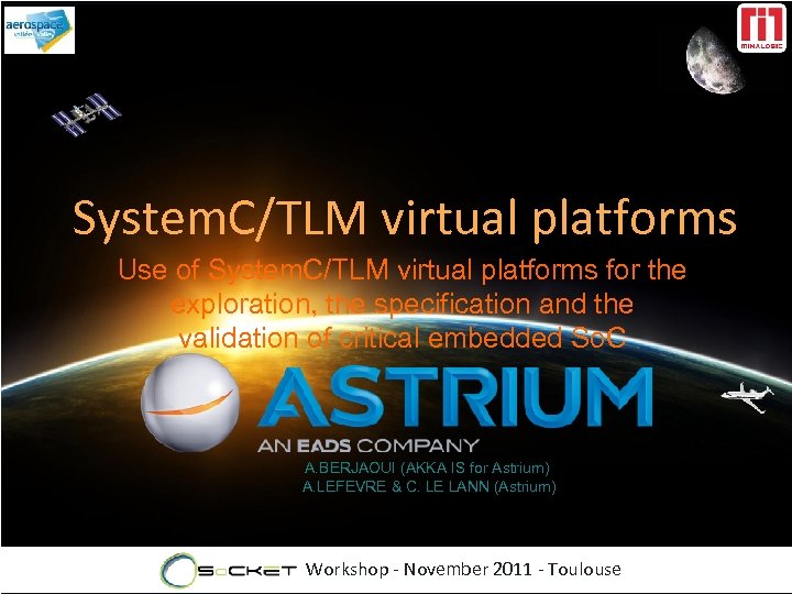 System. C/TLM virtual platforms Use of System. C/TLM virtual platforms for the exploration, the