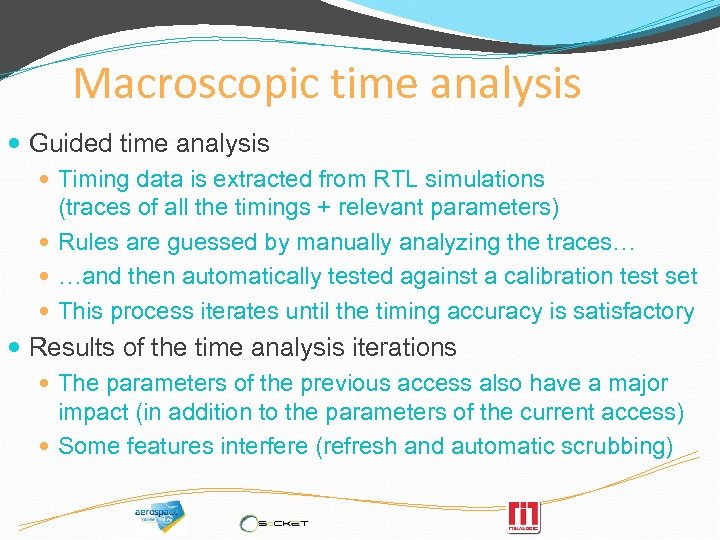 Macroscopic time analysis Guided time analysis Timing data is extracted from RTL simulations (traces