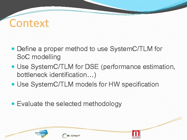 Context Define a proper method to use System. C/TLM for So. C modelling Use