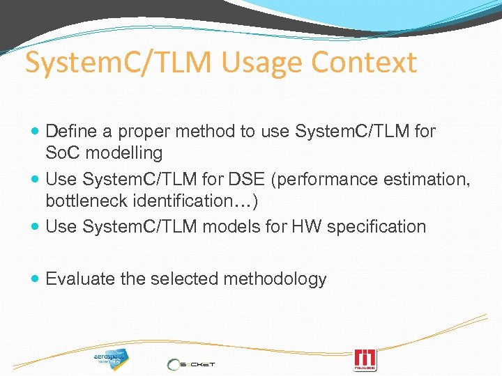 System. C/TLM Usage Context Define a proper method to use System. C/TLM for So.