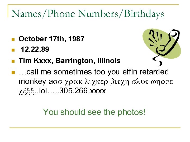 Names/Phone Numbers/Birthdays n October 17 th, 1987 12. 22. 89 n Tim Kxxx, Barrington,