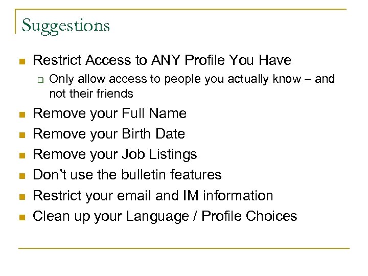 Suggestions n Restrict Access to ANY Profile You Have q n n n Only
