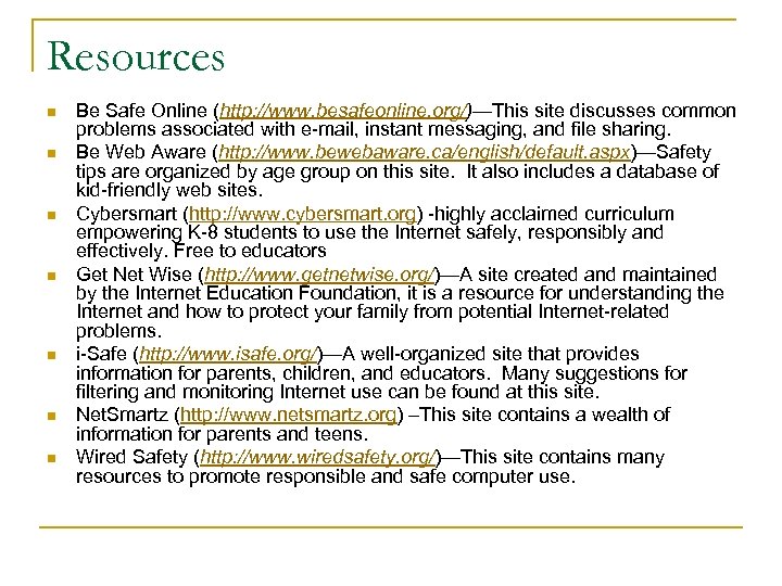 Resources n n n n Be Safe Online (http: //www. besafeonline. org/)—This site discusses