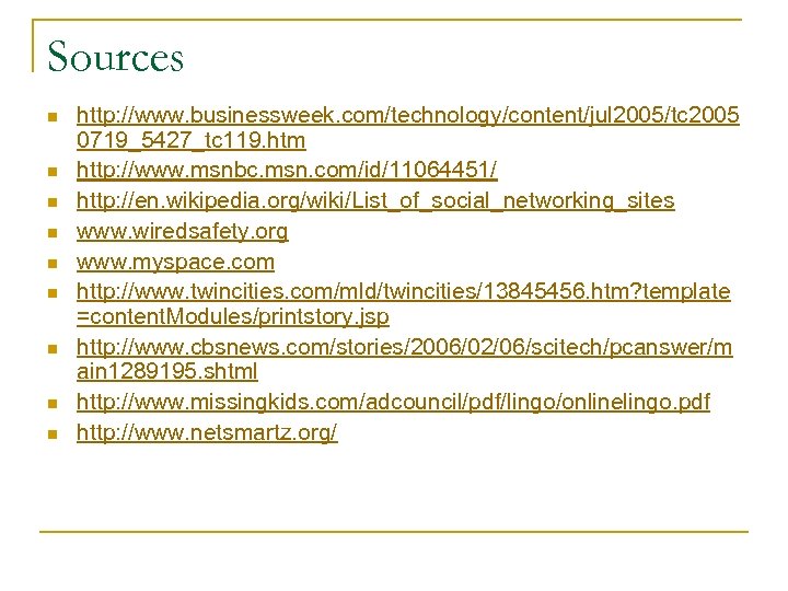 Sources n n n n n http: //www. businessweek. com/technology/content/jul 2005/tc 2005 0719_5427_tc 119.