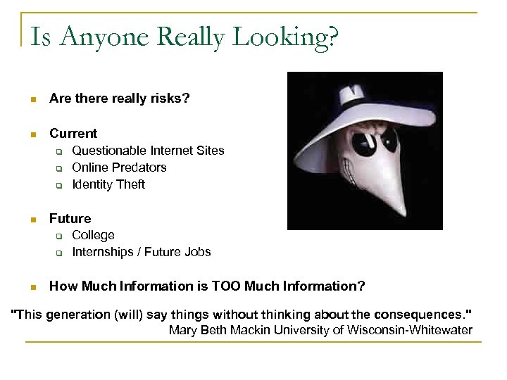 Is Anyone Really Looking? n Are there really risks? n Current q q q