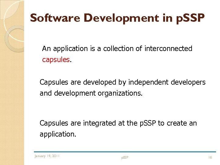 Software Development in p. SSP An application is a collection of interconnected capsules. Capsules