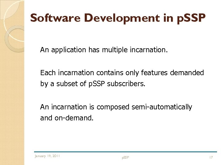 Software Development in p. SSP An application has multiple incarnation. Each incarnation contains only