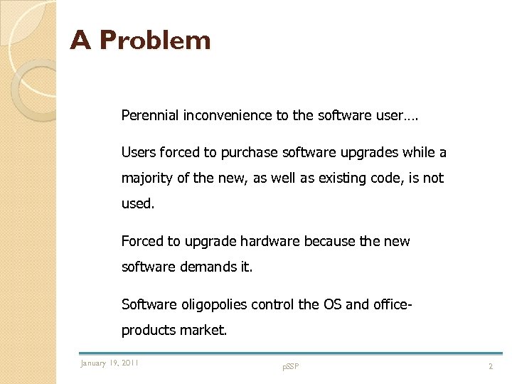A Problem Perennial inconvenience to the software user…. Users forced to purchase software upgrades