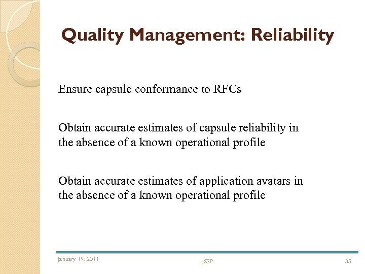 Quality Management: Reliability Ensure capsule conformance to RFCs Obtain accurate estimates of capsule reliability