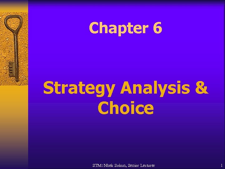 Chapter 6 Strategy Analysis & Choice STM: Nhek Sokun, Senior Lecturer 1 