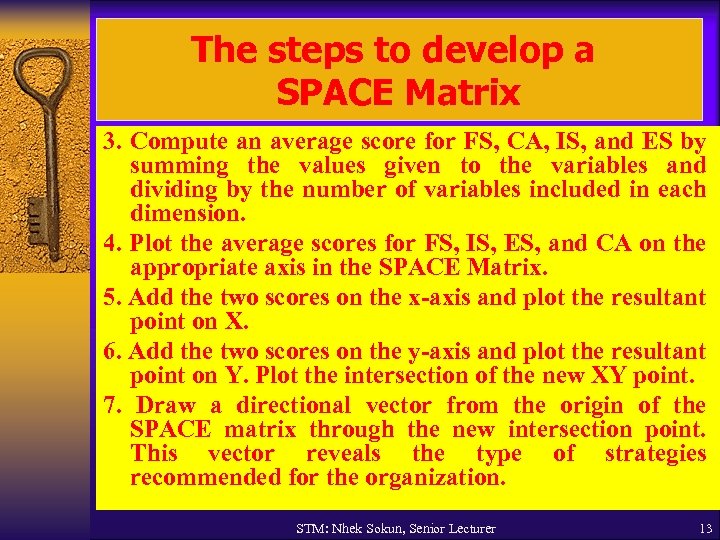 The steps to develop a SPACE Matrix 3. Compute an average score for FS,