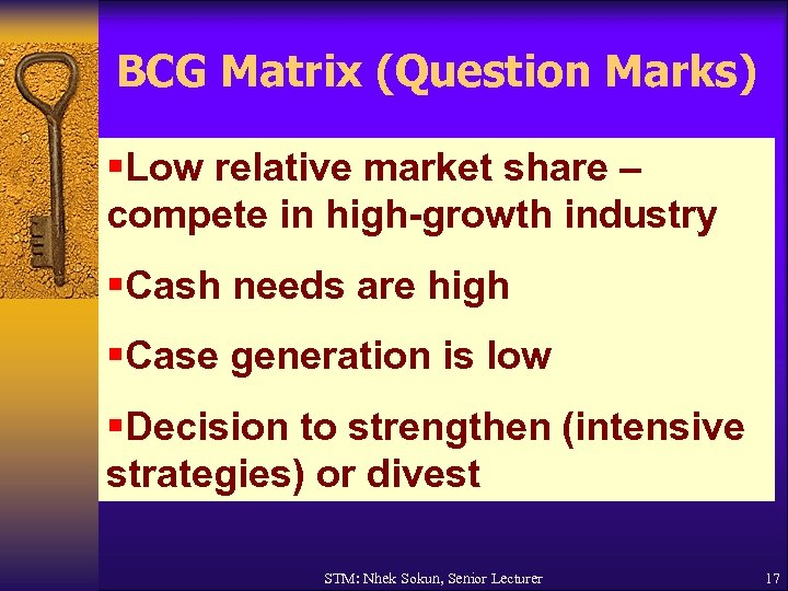 BCG Matrix (Question Marks) §Low relative market share – compete in high-growth industry §Cash