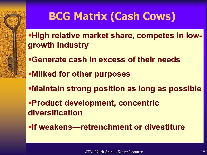 BCG Matrix (Cash Cows) §High relative market share, competes in lowgrowth industry §Generate cash