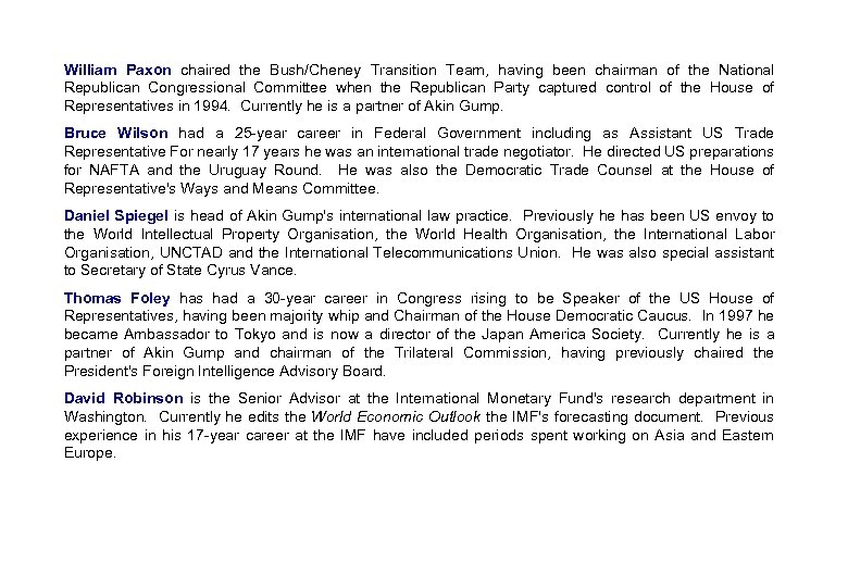 William Paxon chaired the Bush/Cheney Transition Team, having been chairman of the National Republican