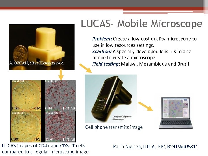 LUCAS microscope LUCAS- Mobile Microscope Problem: Create a low-cost quality microscope to use in