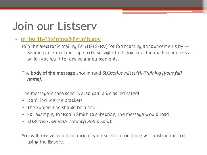 Join our Listserv • m. Health-Training@list. nih. gov Join the electronic mailing list (LISTSERV)