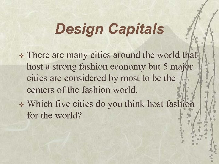 Design Capitals There are many cities around the world that host a strong fashion