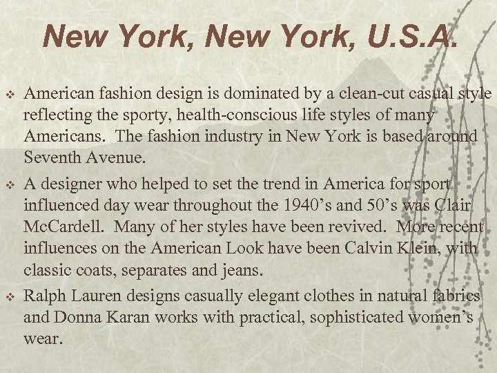 New York, U. S. A. v v v American fashion design is dominated by