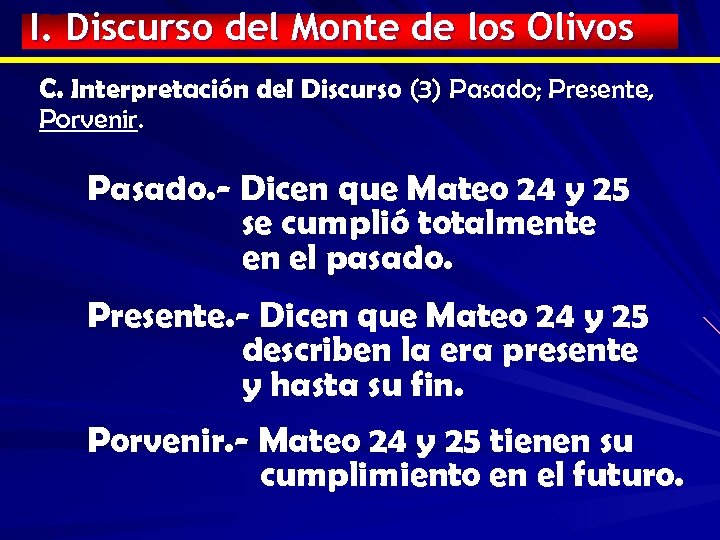 I. Discurso del Monte de los Olivos C. Interpretación del Discurso (3) Pasado; Presente,