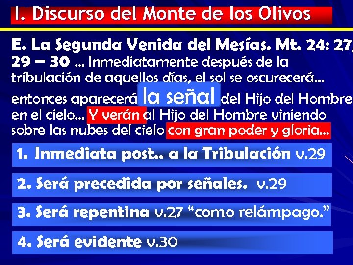 I. Discurso del Monte de los Olivos E. La Segunda Venida del Mesías. Mt.