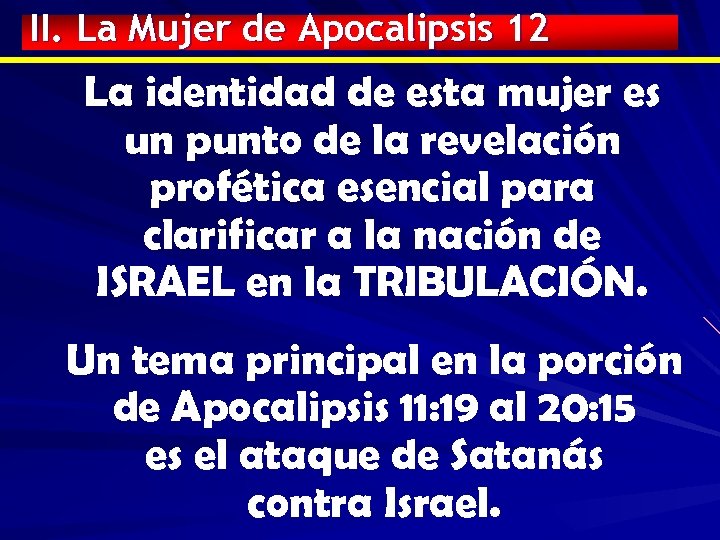 II. La Mujer de Apocalipsis 12 La identidad de esta mujer es un punto