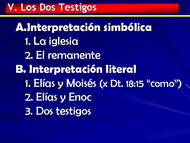 V. Los Dos Testigos A. Interpretación simbólica 1. La iglesia 2. El remanente B.
