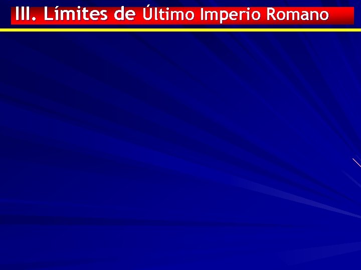 III. Límites de Último Imperio Romano 