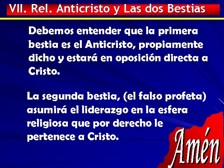 VII. Rel. Anticristo y Las dos Bestias Debemos entender que la primera bestia es