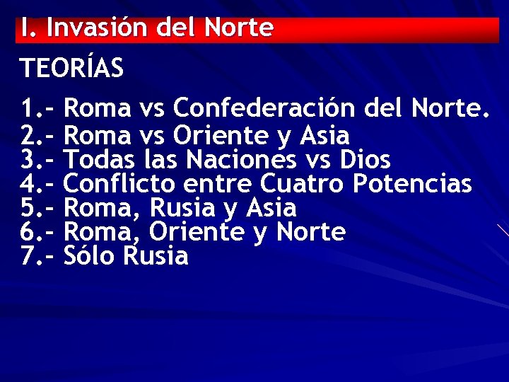 I. Invasión del Norte TEORÍAS 1. - Roma vs Confederación del Norte. 2. -