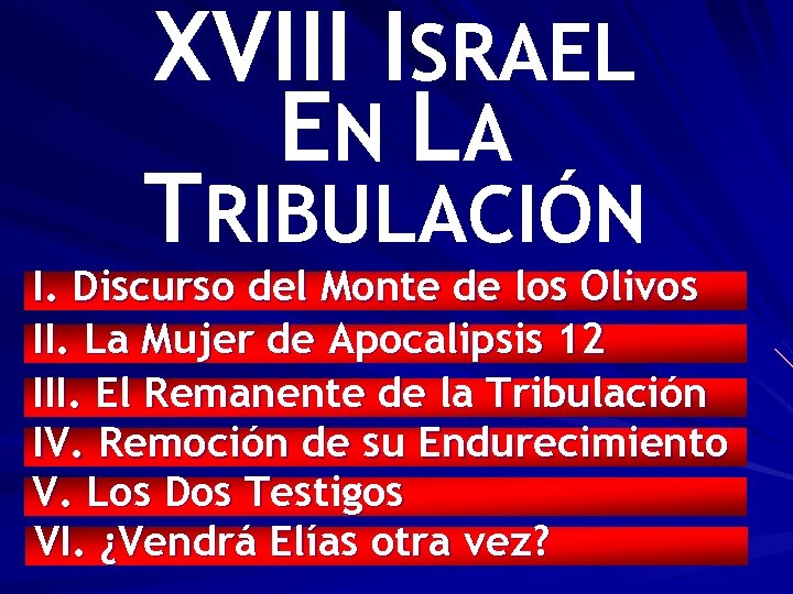 XVIII ISRAEL EN LA TRIBULACIÓN I. Discurso del Monte de los Olivos II. La