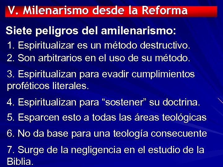 V. Milenarismo desde la Reforma Siete peligros del amilenarismo: 1. Espiritualizar es un método