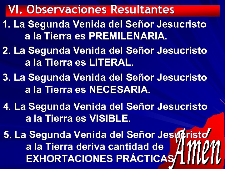 VI. Observaciones Resultantes 1. La Segunda Venida del Señor Jesucristo a la Tierra es
