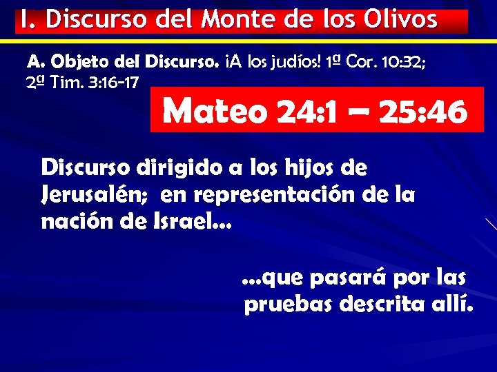 I. Discurso del Monte de los Olivos A. Objeto del Discurso. ¡A los judíos!
