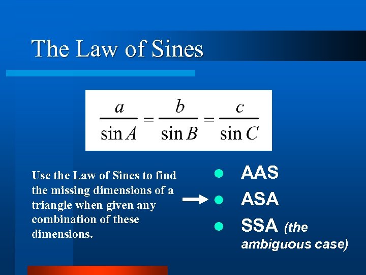 The Law of Sines Use the Law of Sines to find the missing dimensions