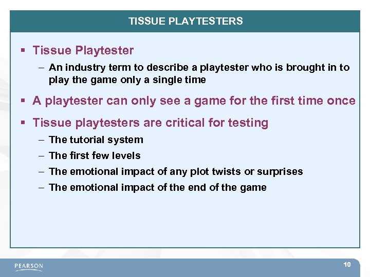 TISSUE PLAYTESTERS Tissue Playtester – An industry term to describe a playtester who is