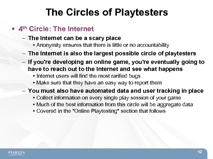 The Circles of Playtesters 4 th Circle: The Internet – The Internet can be