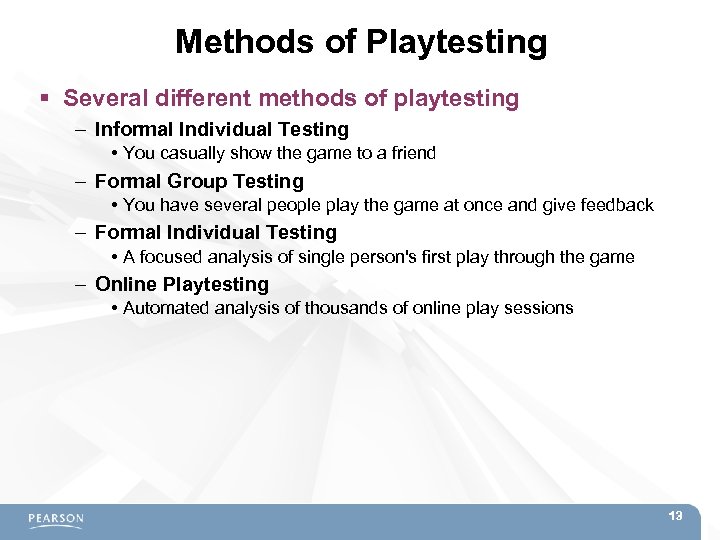 Methods of Playtesting Several different methods of playtesting – Informal Individual Testing • You