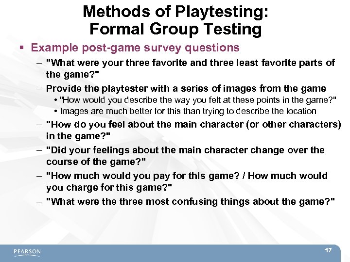 Methods of Playtesting: Formal Group Testing Example post-game survey questions – 