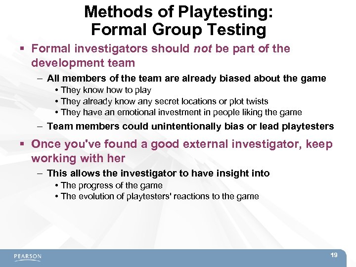 Methods of Playtesting: Formal Group Testing Formal investigators should not be part of the